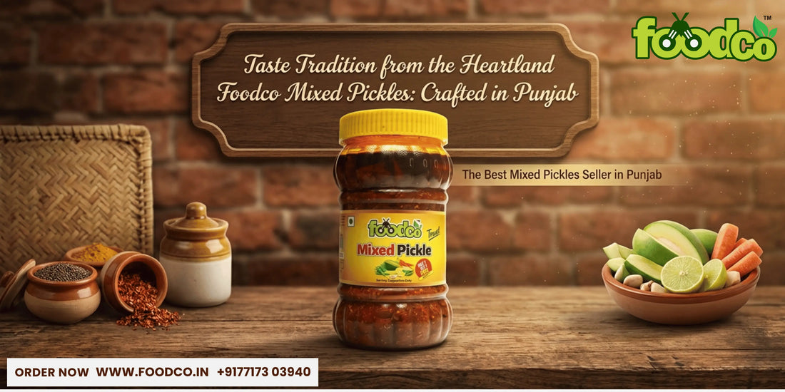 Best Mixed Pickles Seller in Punjab – Taste Tradition with Foodco